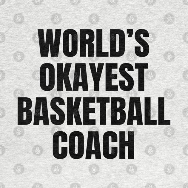 World's Okayest Basketball Coach by ShopBuzz